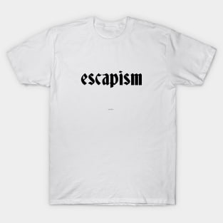 Escapism T-Shirt